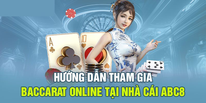 Kinh nghiệm khi chơi baccarat Abc8