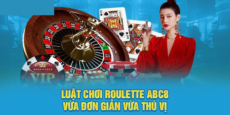 Roulette Abc8 | Luật chơi và cách chơi